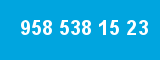 958 538 15 23